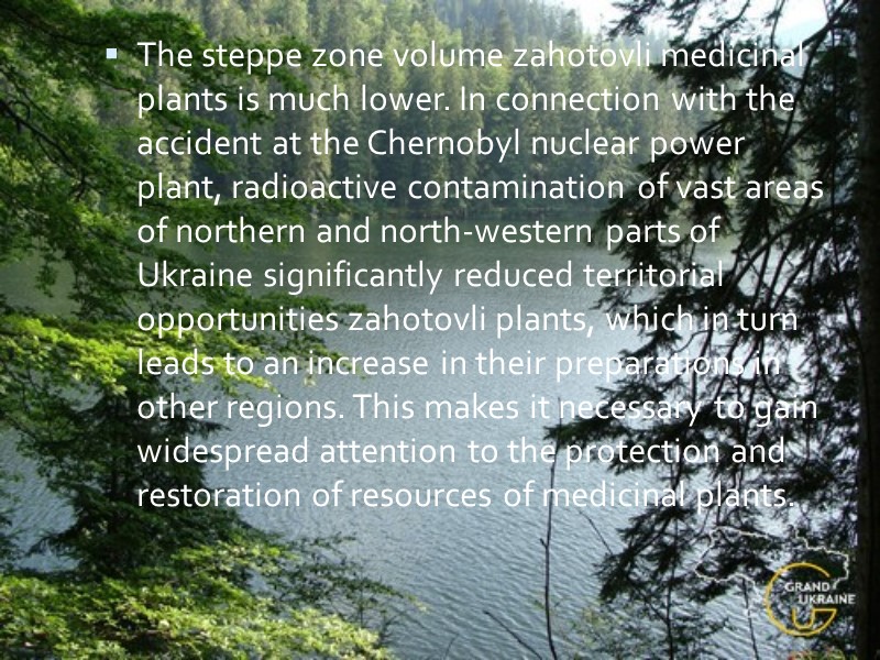 The steppe zone volume zahotovli medicinal plants is much lower. In connection with the